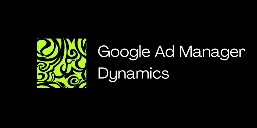 Google Ad Manager Dynamics (1)
