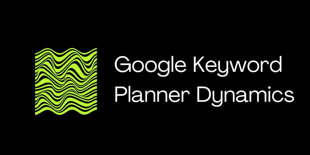 Google Keyword Planner Dynamics (1)